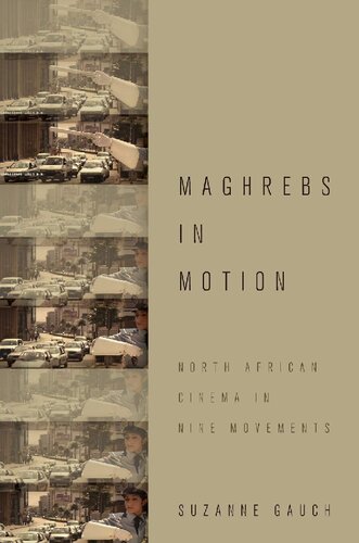 Maghrebs in Motion: North African Cinema in Nine Movements