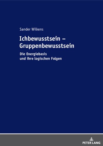 Ichbewusstsein – Gruppenbewusstsein: Die Energiebasis und ihre logischen Folgen
