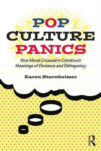 Pop Culture Panics: How Moral Crusaders Construct Meanings of Deviance and Delinquency