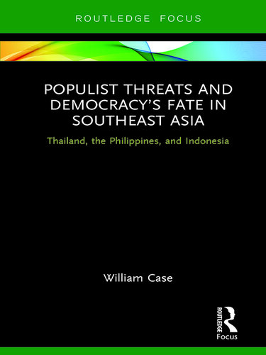 Populist Threats and Democracy's Fate in Southeast Asia: Thailand, the Philippines, and Indonesia