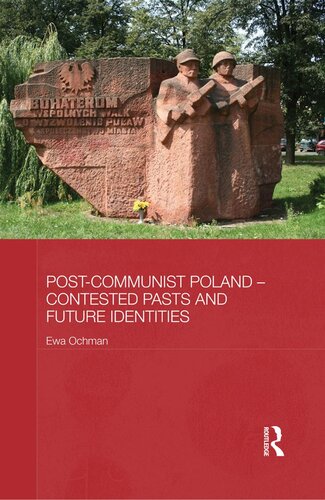 Post-Communist Poland - Contested Pasts and Future Identities
