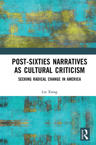 Post-Sixties Narratives as Cultural Criticism: Seeking Radical Change in America