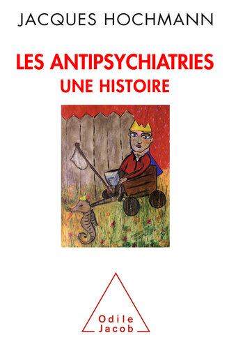 Les Antipsychiatries : Une histoire