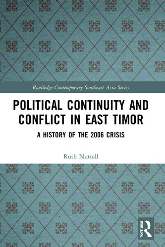 Political Continuity and Conflict in East Timor: A History of the 2006 Crisis