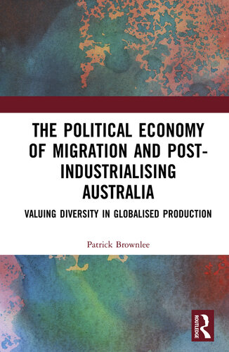 The Political Economy of Migration and Post-industrialising Australia: Valuing Diversity in Globalised Production