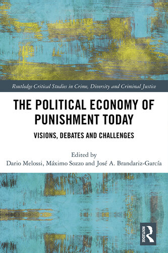 The Political Economy of Punishment Today: Visions, Debates and Challenges
