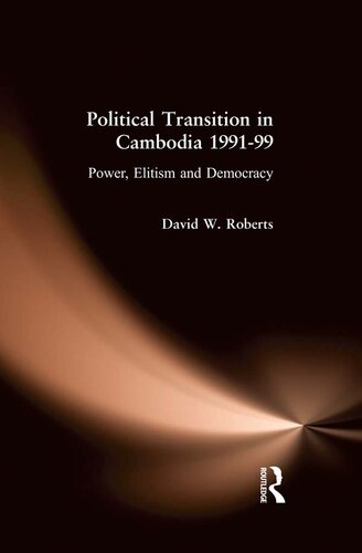 Political Transition in Cambodia 1991-99: Power, Elitism and Democracy
