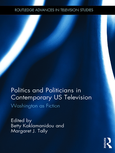 Politics and Politicians in Contemporary US Television: Washington as Fiction