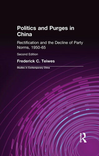 Politics & Purges in China: Rectification and the Decline of Party Norms, 1950-1965