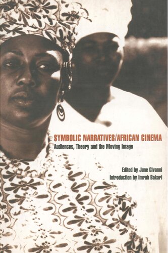 Symbolic Narratives / African Cinema: Audiences, Theory and the Moving Image