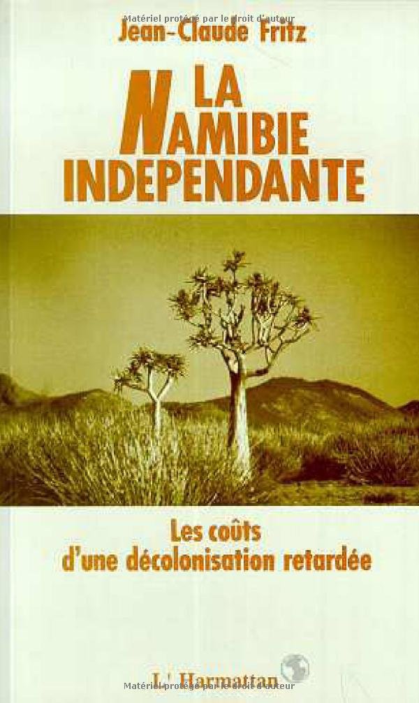 La Namibie indépendante: Les coûts d'une décolonisation retardée