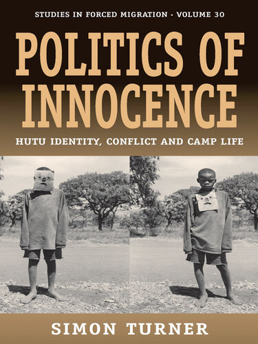 Politics of Innocence: Hutu Identity, Conflict and Camp Life