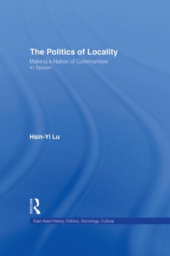 The Politics of Locality: Making a Nation of Communities in Taiwan