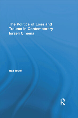 The Politics of Loss and Trauma in Contemporary Israeli Cinema