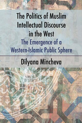 The Politics of Muslim Intellectual Discourse in the West: The Emergence of a Western-Islamic Public Sphere