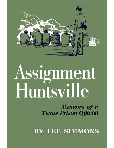 Assignment Huntsville, memoirs of a Texas prison official.