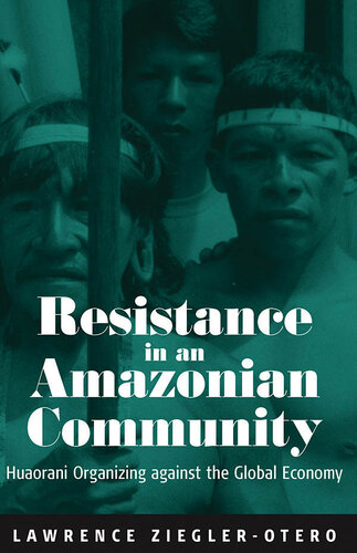 Resistance In An Amazonian Community: Huaorani Organizing Against The Global Economy