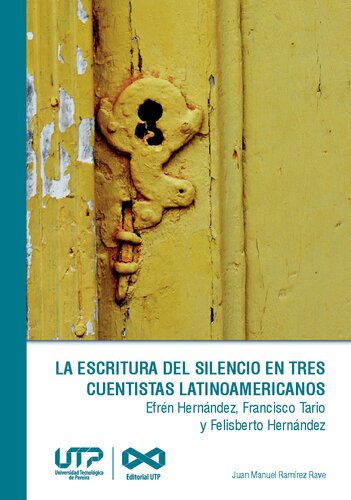 La escritura del silencio en tres cuentistas latinoamericanos: Efrén Hernández, Francisco Tario y Felisberto Hernández