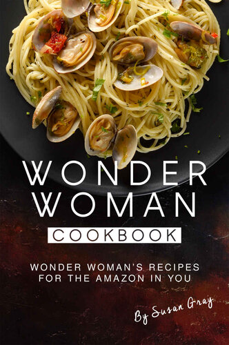 Wonder Woman Cookbook: Wonder Woman's Recipes for The Amazon in You