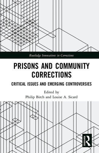 Prisons and Community Corrections: Critical Issues and Emerging Controversies