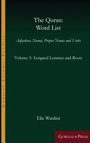 The Quran: Word List. Adjectives, Nouns, Proper Nouns and Verbs, Volume 3: Assigned Lemmas and Roots