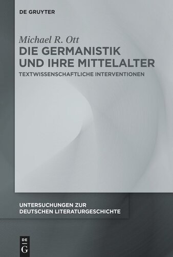 Die Germanistik und ihre Mittelalter: Textwissenschaftliche Interventionen