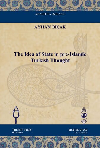The Idea of State in Pre-Islamic Turkish Thought (Analecta Isisiana: Ottoman and Turkish Studies)