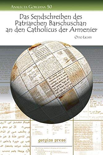 Das Sendschreiben des Patriarchen Barschuschan an den Catholicus der Armenier: The Circular Letter of Patriarch Bar Shushan to the Catholicos of Armenia