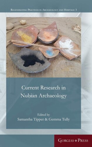 Current Research in Nubian Archaeology (Regenerating Practices in Archaeology and Heritage)