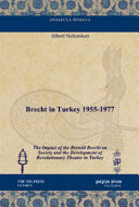 Brecht in Turkey 1955-1977: The Impact of the Bertold Brecht on Society and the Development of Revolutionary Theater in Turkey