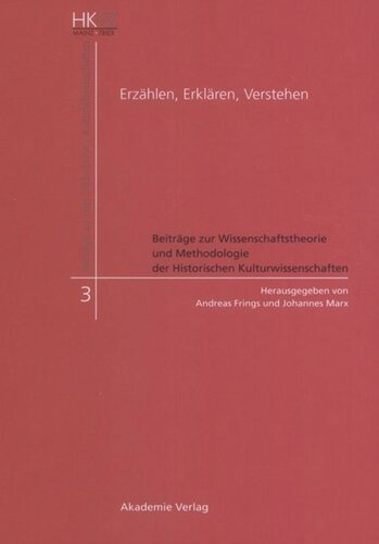 Erzählen, Erklären, Verstehen: Beiträge zur Wissenschaftstheorie und Methodologie der Historischen Kulturwissenschaften