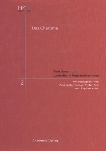 Das Charisma - Funktionen und symbolische Repräsentationen: Historische, philosophische, islamwissenschaftliche, soziologische und theologische Perspektiven