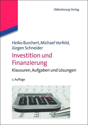 Investition und Finanzierung: Klausuren, Aufgaben und Lösungen