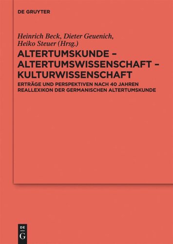 Altertumskunde – Altertumswissenschaft – Kulturwissenschaft: Erträge und Perspektiven nach 40 Jahren Reallexikon der Germanischen Altertumskunde