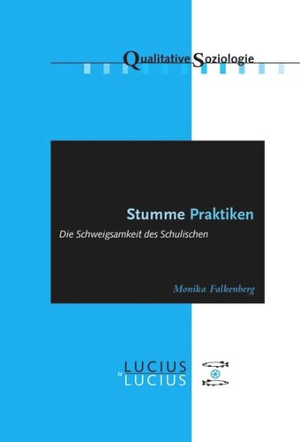 Stumme Praktiken: Die Schweigsamkeit des Schulischen