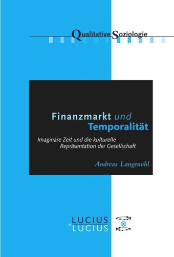Finanzmarkt und Temporalität: Imaginäre Zeit und die kulturelle Repräsentation der Gesellschaft