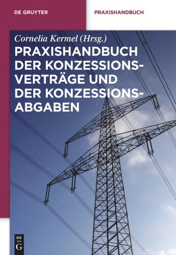 Praxishandbuch der Konzessionsverträge und der Konzessionsabgaben: Wegenutzungsverträge in der Energie- und Wasserversorgung