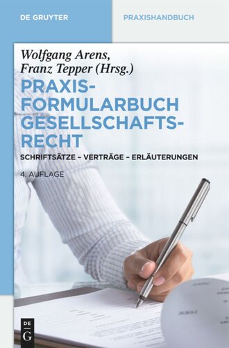 Praxisformularbuch Gesellschaftsrecht: Schriftsätze - Verträge - Erläuterungen