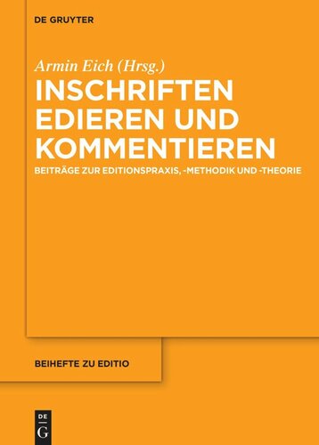 Inschriften edieren und kommentieren: Beiträge zur Editionspraxis, -methodik und -theorie