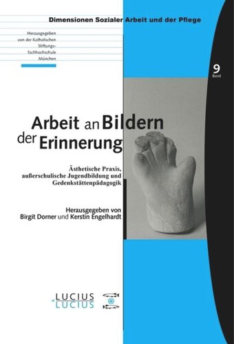 BAND Arbeit an Bildern der Erinnerung: Ästhetische Praxis, außerschulische Jugendbildung und Gedenkstättenpädagogik