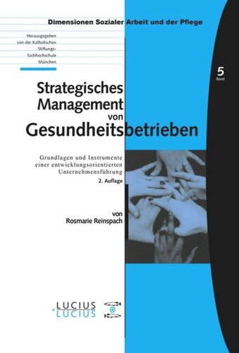 BAND Strategisches Management von Gesundheitsbetrieben: Grundlagen und Instrumente einer entwicklungsorientierten Unternehmensführung