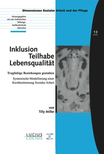 BAND Inklusion – Teilhabe – Lebensqualität: Tragfähige Beziehungen gestalten. Systemische Modellierung einer Kernbestimmung Sozialer Arbeit
