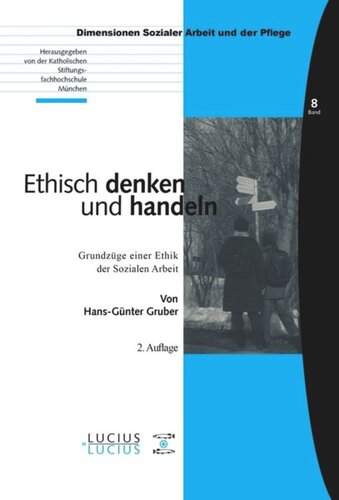 BAND Ethisch denken und handeln: Grundzüge einer Ethik der Sozialen Arbeit