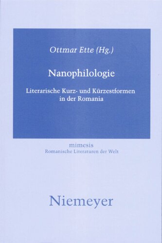 Nanophilologie: Literarische Kurz- und Kürzestformen in der Romania