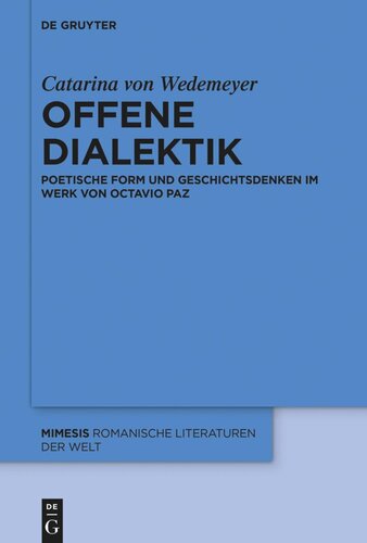 Offene Dialektik: Poetische Form und Geschichtsdenken im Werk von Octavio Paz