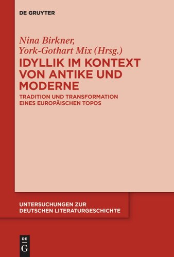 Idyllik im Kontext von Antike und Moderne: Tradition und Transformation eines europäischen Topos