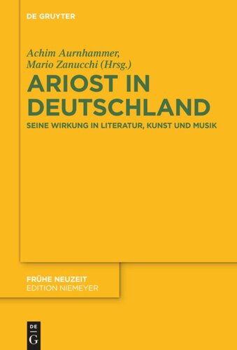 Ariost in Deutschland: Seine Wirkung in Literatur, Kunst und Musik