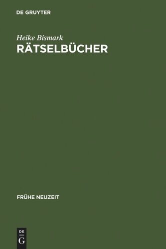 Rätselbücher: Entstehung und Entwicklung eines frühneuzeitlichen Buchtyps im deutschsprachigen Raum. Mit einer Bibliographie der Rätselbücher bis 1800