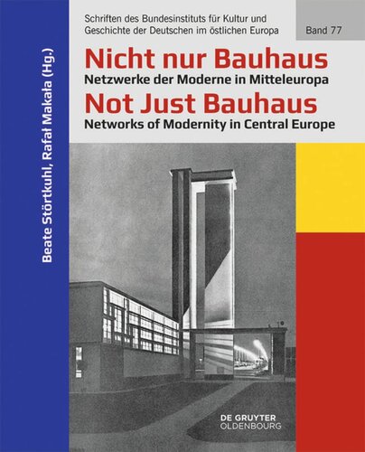 Nicht nur Bauhaus – Netzwerke der Moderne in Mitteleuropa / Not Just Bauhaus – Networks of Modernity in Central Europe