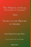 The Throne of Saliq: The Condition of Assyrianism in the Era of the Incarnation of Our Lord; Notes on the History of Assyria